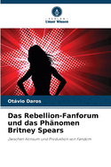 Das Rebellion-Fanforum und das Ph?nomen Britney Spears