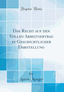 Das Recht Auf Den Vollen Arbeitsertrag in Geschichtlicher Darstellung (Classic Reprint)