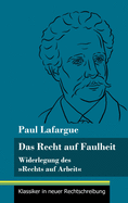 Das Recht auf Faulheit: Widerlegung des Rechts auf Arbeit (Band 56, Klassiker in neuer Rechtschreibung)