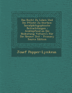 Das Recht Zu Leben Und Die Pflicht Zu Sterben: Socialphilogophische Betrachtungen; Anklupfend an Die Bedeutung Voltaire's Fur Die Neuere Zeit - Popper-Lynkeus, Josef