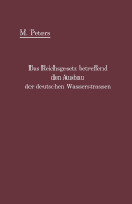 Das Reichsgesetz Betreffend Den Ausbau Der Deutschen Wasserstra?en Und Die Erhebung Von Schiffahrtsabgaben Vom 24. Dezember 1911: Mit Einleitung Und Kommentar