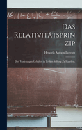 Das Relativittsprinzip: Drei Vorlesungen gehalten in Teylers Stiftung zu Haarlem.