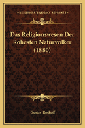 Das Religionswesen Der Rohesten Naturvolker (1880)