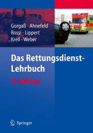 Das Rettungsdienst-Lehrbuch - Gorga, Bodo, and Ahnefeld, Friedrich W, and Rossi, Rolando