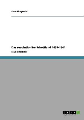 Das revolutionre Schottland 1637-1641 - Fitzgerald, Liam