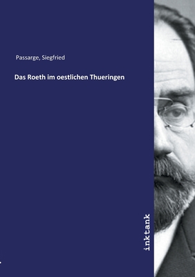 Das Roeth im oestlichen Thueringen - Passarge, Siegfried