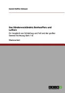 Das S?ndenverst?ndnis Bonhoeffers und Luthers: Ein Vergleich von Schpfung und Fall und der gro?en Genesis-Vorlesung (Gen 1-3) - Schwarz, Daniel Steffen