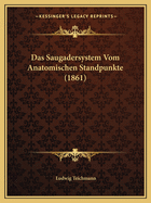 Das Saugadersystem Vom Anatomischen Standpunkte (1861)