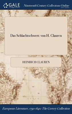 Das Schlachtschwert: Von H. Clauren - Clauren, Heinrich