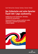 Das Schlesische und seine Sprecher  l ski lekt i jego u ytkownicy: Etablierung in der Gesellschaft, Attitueden, Vitalitaet der Germanismen Rozpowszechnienie, postawy spoleczne wobec  l szczyzny,  ywotno c germanizmw w lekcie  l skim