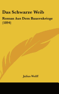 Das Schwarze Weib: Roman Aus Dem Bauernkriege (1894)