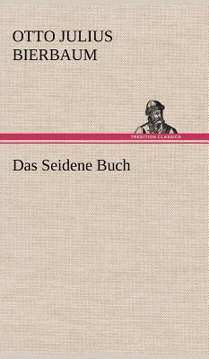 Das Seidene Buch - Bierbaum, Otto Julius