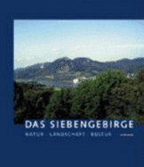 Das Siebengebirge: Natur, Landschaft, Kultur
