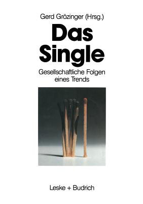 Das Single: Gesellschaftliche Folgen Eines Trends - Grzinger, Gerd (Editor)