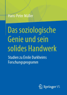 Das Soziologische Genie Und Sein Solides Handwerk: Studien Zu mile Durkheims Forschungsprogramm