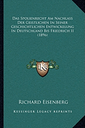 Das Spolienrecht Am Nachlass Der Geistlichen In Seiner Geschichtlichen Entwickelung In Deutschland Bis Friedrich II (1896)