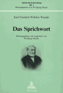 Das Sprichwort: Betrachtet Nach Form Und Wesen, Fuer Schule Und Leben, ALS Einleitung Zu Einem Grossen Volksthuemlichen Sprichwoerterschatz- Neudruck