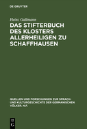 Das Stifterbuch Des Klosters Allerheiligen Zu Schaffhausen: Kritische Neuedition Und Sprachliche Einordnung