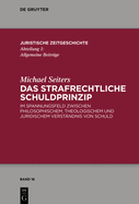 Das Strafrechtliche Schuldprinzip: Im Spannungsfeld Zwischen Philosophischem, Theologischem Und Juridischem Verstndnis Von Schuld