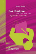 Das Studium: Vom Start Zum Ziel: Lei(d)Tfaden Fur Studierende