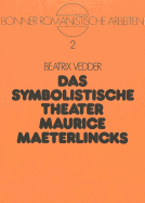 Das Symbolistische Theater Maurice Maeterlincks