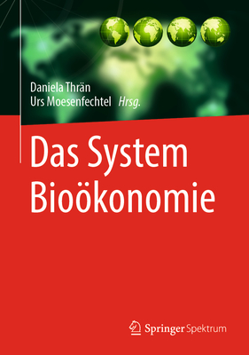 Das System Biokonomie - Thr?n, Daniela (Editor), and Moesenfechtel, Urs (Editor)