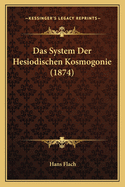 Das System Der Hesiodischen Kosmogonie (1874)