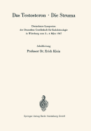 Das Testosteron - Die Struma: Dreizehntes Symposion Der Deutschen Gesellschaft Fr Endokrinologie in Wrzburg Vom 2.-4. Mrz 1967