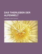 Das Thierleben Der Alpenwelt