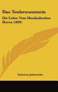 Das Tonbewusstsein: Die Lehre Vom Musikalischen Horen (1899)