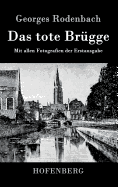 Das tote Brgge: Mit allen Fotografien der Erstausgabe