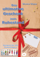 Das ultimative Geschenk zum Ruhestand: Das kleine Geschenk zum Ruhestand im Softcover-Format DIN A 5 und komplett in schwarz-wei?