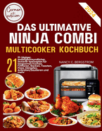 Das Ultimative Ninja Combi Multicooker Kochbuch: 21-t?giger, anf?ngerfreundlicher, leckerer Speiseplan f?r langsames Kochen, Frittieren, Backen, Toasten, Pizza, D?mpfen, Anbraten/Sautieren und mehr