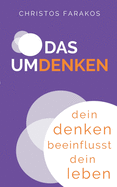 Das Umdenken: Dein Denken beeinflusst dein Leben