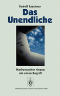 Das Unendliche: Mathematiker Ringen Um Einen Begriff