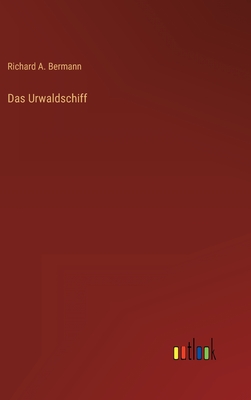 Das Urwaldschiff - Bermann, Richard Arnold