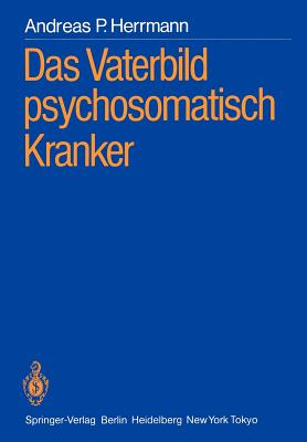 Das Vaterbild psychosomatisch Kranker - Herrmann, Andreas P