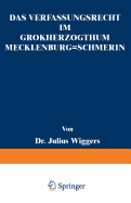 Das Verfassungsrecht Im Gro?herzogthum Mecklenburg-Schwerin: Eine Staatsrechtliche Abhandlung