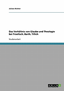 Das Verhltnis von Glaube und Theologie bei Troeltsch, Barth, Tillich