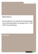 Das Verhltnis von Strafrecht, Kriminologie und Kriminalpolitik am Beispiel des  238 StGB (Nachstellung)