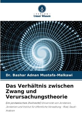 Das Verh?ltnis zwischen Zwang und Verursachungstheorie - Adnan Mustafa-Malkawi, Bashar, Dr.