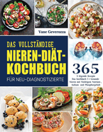 Das Vollstndige Nieren-Dit-Kochbuch fr Neu-Diagnostizierte: Das Kochbuch fr Gesunde Nieren mit Niedrigem Natrium-, Kalium- und Phosphorgehalt