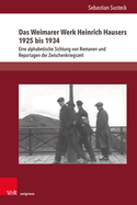 Das Weimarer Werk Heinrich Hausers 1925 Bis 1934: Eine Alphabetische Sichtung Von Romanen Und Reportagen Der Zwischenkriegszeit