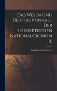 Das Wesen Und Der Hauptinhalt Der Theoretischen Nationalokonomie