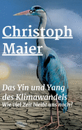 Das Yin und Yang des Klimawandels: Wie lang bleibt uns noch?