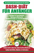 Dash-dit Fr Anfnger: Der Ultimative Leitfaden Fr Anfnger, Um Die Ernhrung Zu Verbessern Und Den Bluthochdruck Auf Natrliche Weise Zu Senken (Bcher In Deutsch / Dash Diet German Book)