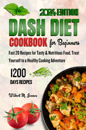 Dash Diet Cookbook for Beginners: Fast 20 Recipes for Tasty & Nutritious Food, Treat Yourself to a Healthy Cooking Adventure