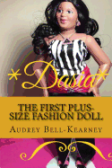 Dasia: The Story of a Big Beautiful Doll: The First Plus-Size Fashion Doll