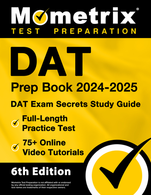 DAT Prep Book 2024-2025 - DAT Exam Secrets Study Guide, Full-Length Practice Test, 75+ Online Video Tutorials: [6th Edition] - Bowling, Matthew (Editor)