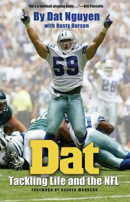 DAT: Tackling Life and the NFL - Nguyen, Dat, and Burson, Rusty, and Woodson, Darren (Foreword by)
